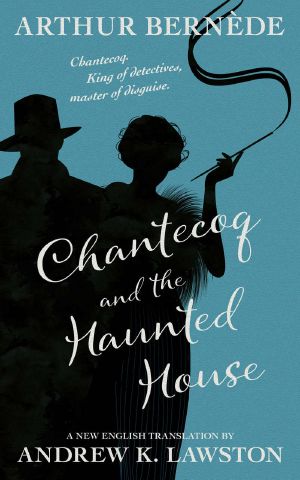 [King of Detectives 03] • Chantecoq and the Haunted House